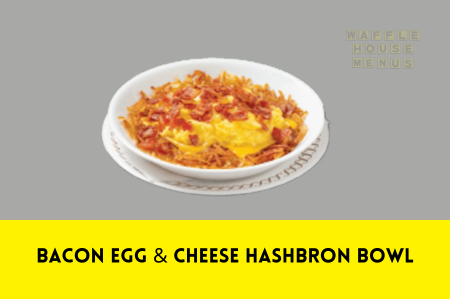 Bacon Egg & Cheese Hashbrown Bowl Calories & Price