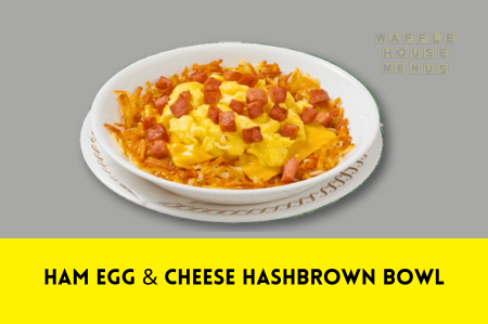 Ham Egg & Cheese Hashbrown Bowl Calories & Price