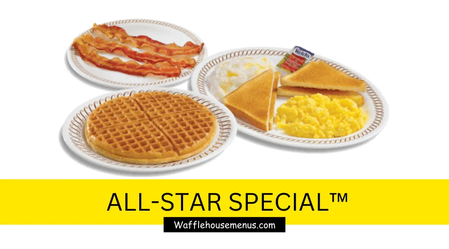 WAFFLE HOUSE ALL-STAR SPECIAL™