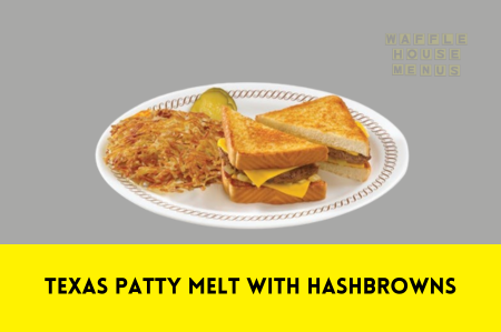 Texas Patty Melt with Hashbrowns Price, Calories, and More!