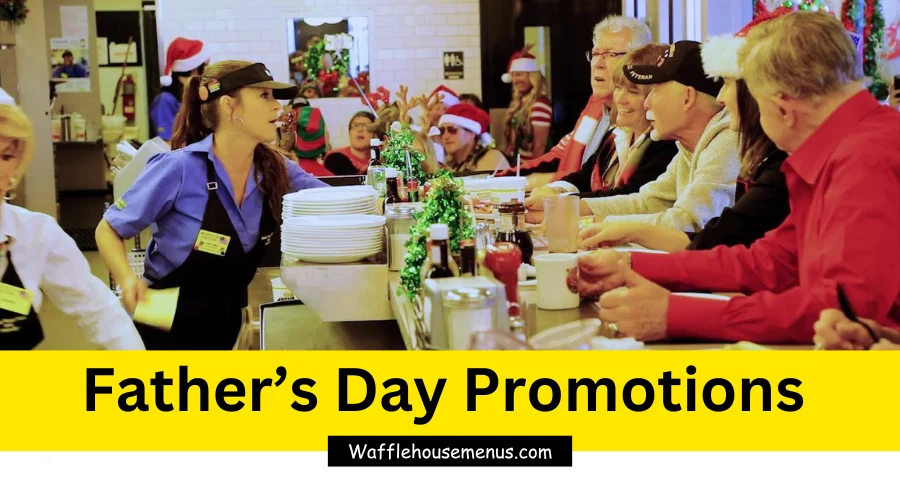 Waffle House Father’s Day 2024 –  offers Hours & Promotions!