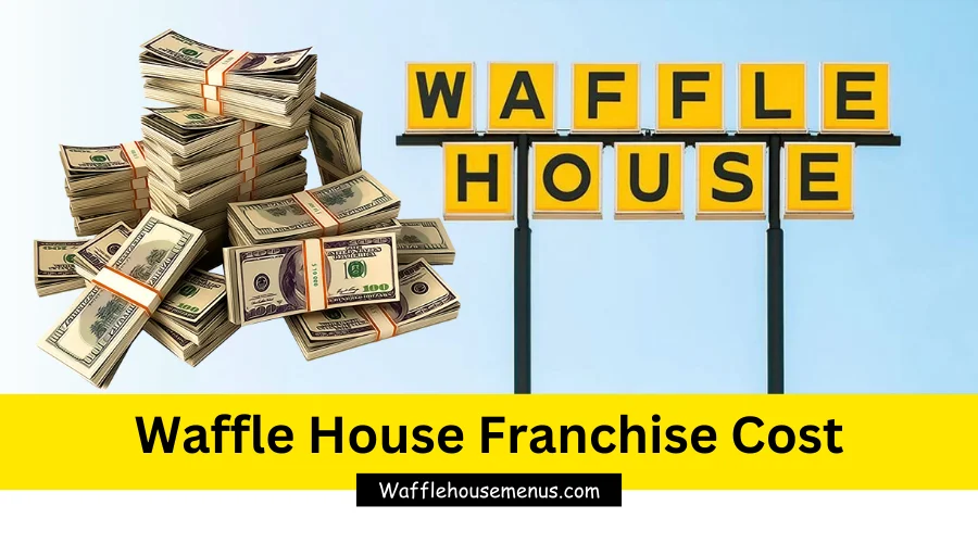 Waffle House Franchise Cost, Owner Salary & Process to Apply
